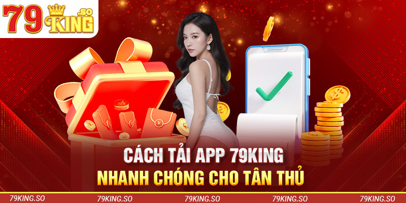 Cách tải app 79KING nhanh chóng cho tân thủ